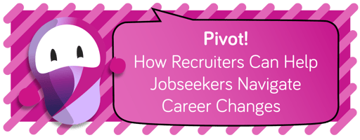 How Recruiters Can Help Job seekers Navigate Career Changes