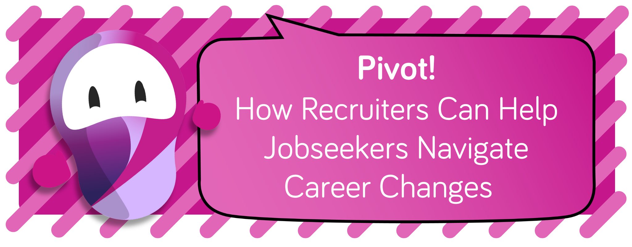 How Recruiters Can Help Job seekers Navigate Career Changes